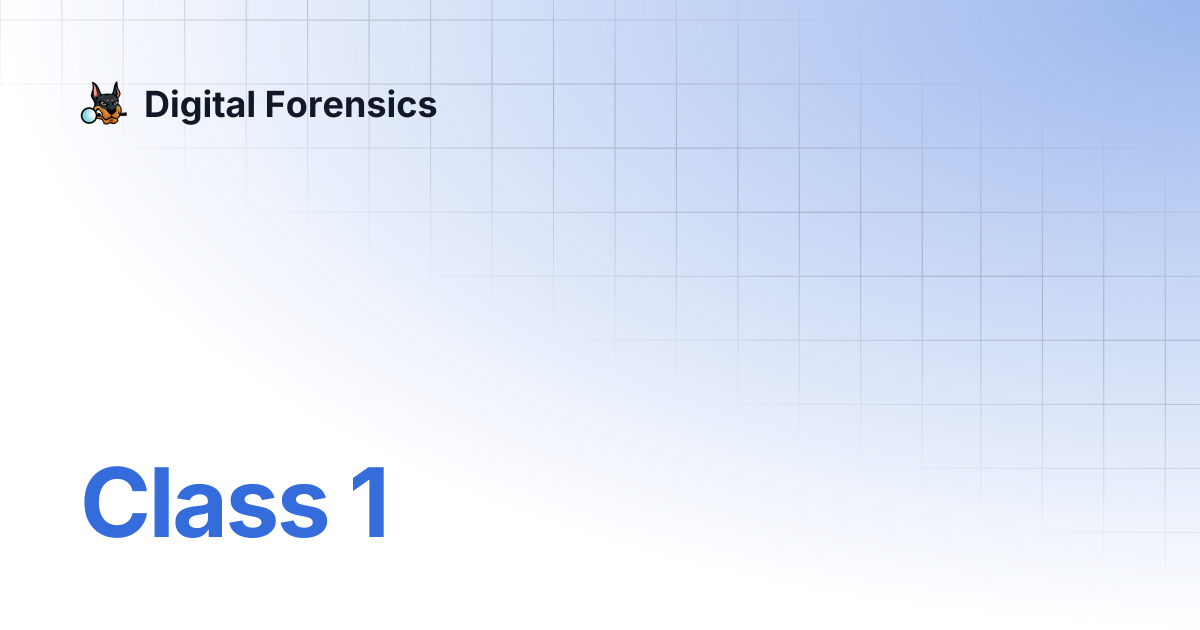 Class 1 | Digital Forensics